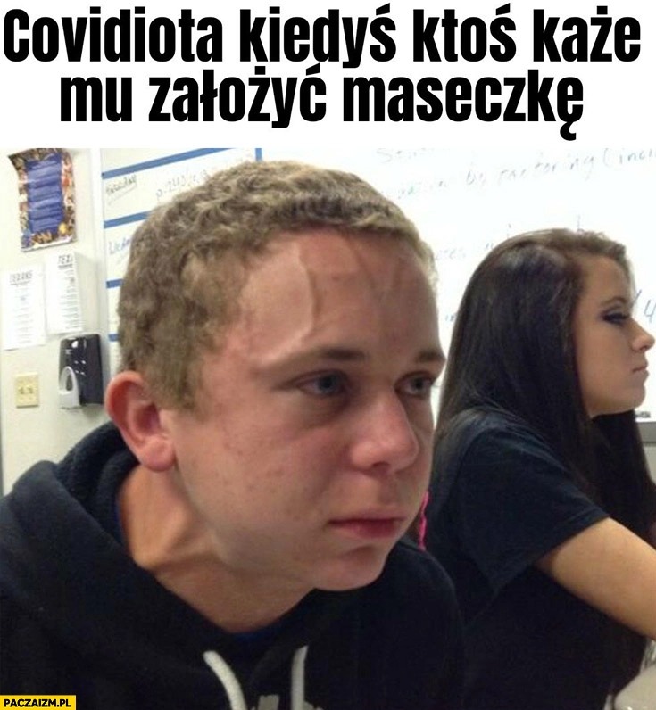 
    Covidiota kiedy ktoś każe mu założyć maseczkę