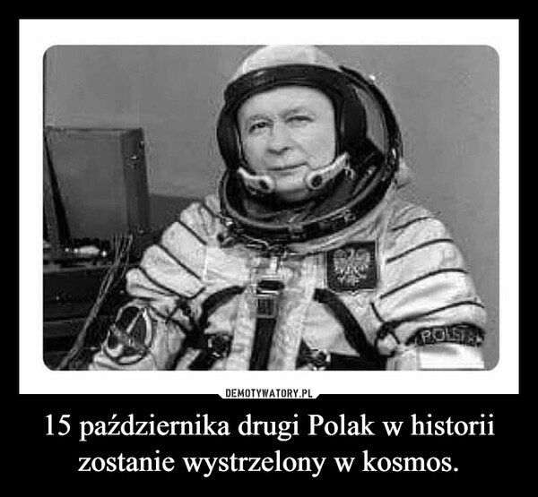 
    15 października drugi Polak w historii zostanie wystrzelony w kosmos.