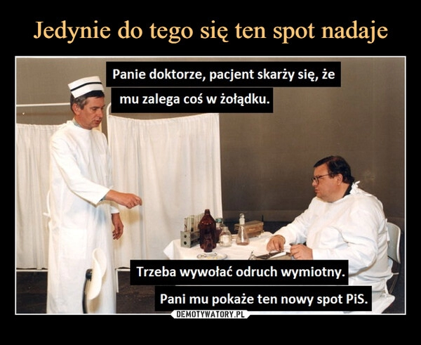 
    Jedynie do tego się ten spot nadaje