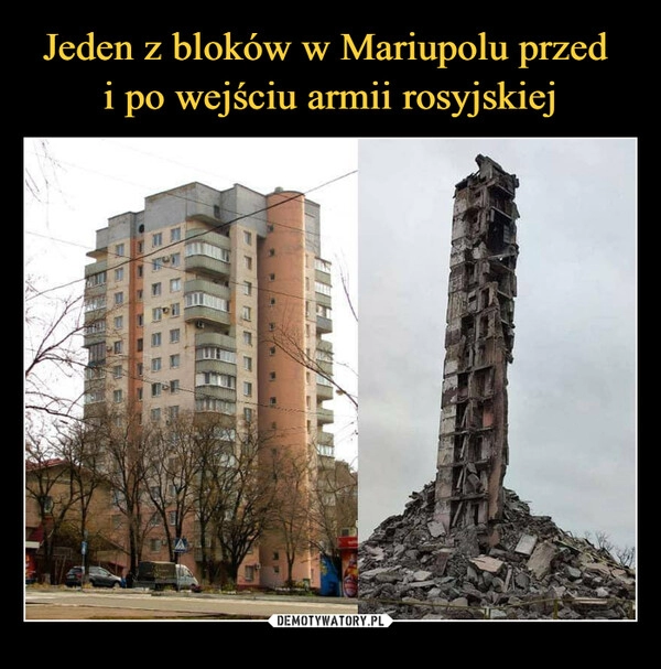 
    Jeden z bloków w Mariupolu przed
i po wejściu armii rosyjskiej 