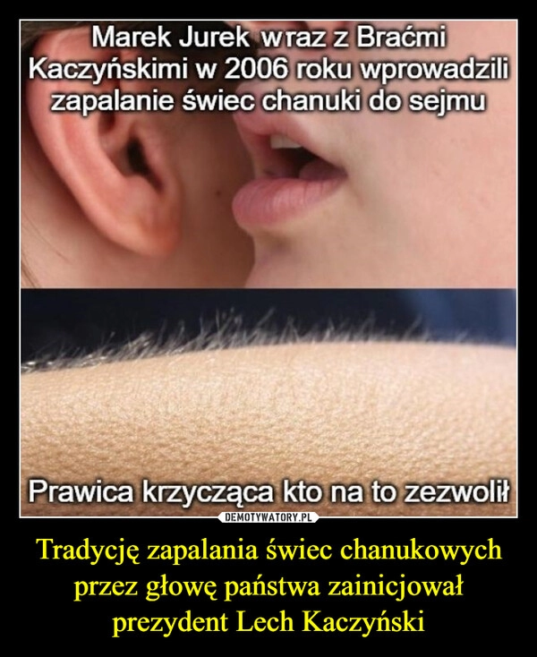 
    Tradycję zapalania świec chanukowych przez głowę państwa zainicjował prezydent Lech Kaczyński