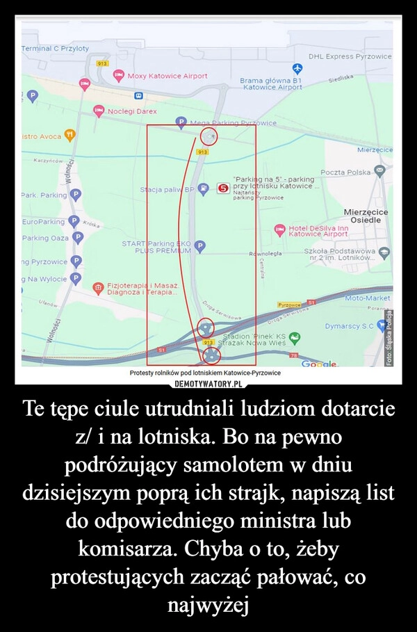 
    Te tępe ciule utrudniali ludziom dotarcie z/ i na lotniska. Bo na pewno podróżujący samolotem w dniu dzisiejszym poprą ich strajk, napiszą list do odpowiedniego ministra lub komisarza. Chyba o to, żeby protestujących zacząć pałować, co najwyżej