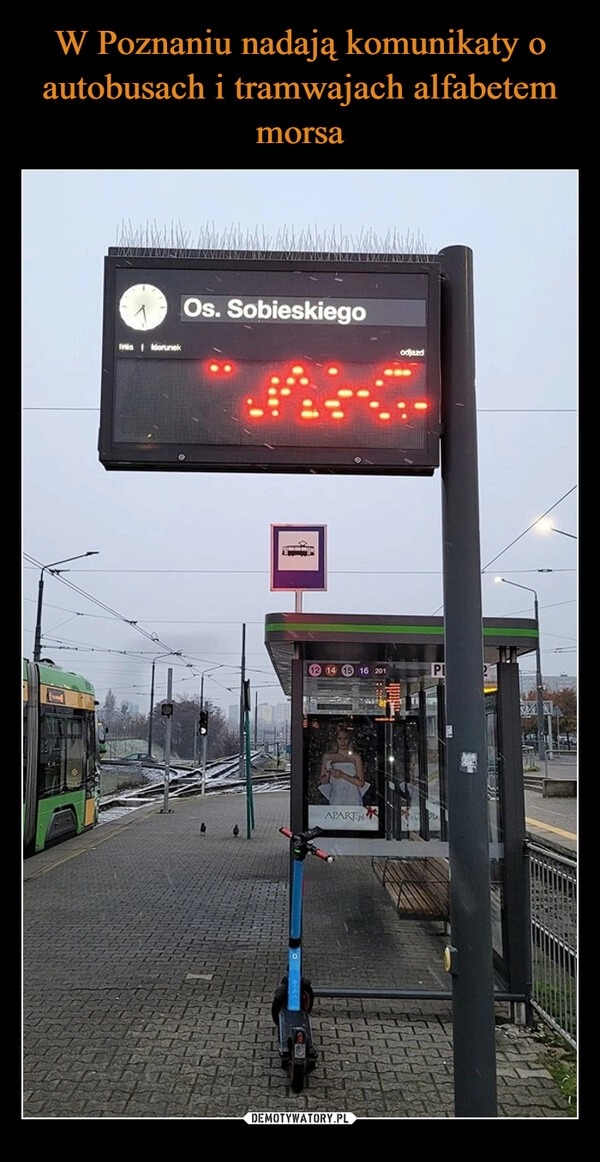 
    W Poznaniu nadają komunikaty o autobusach i tramwajach alfabetem morsa