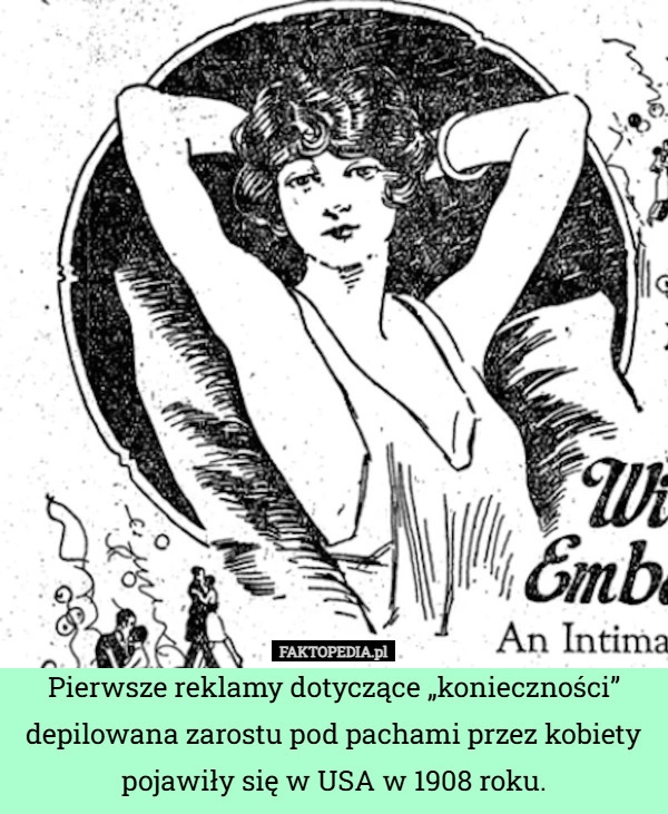 
    Pierwsze reklamy dotyczące „konieczności” depilowana zarostu pod pachami