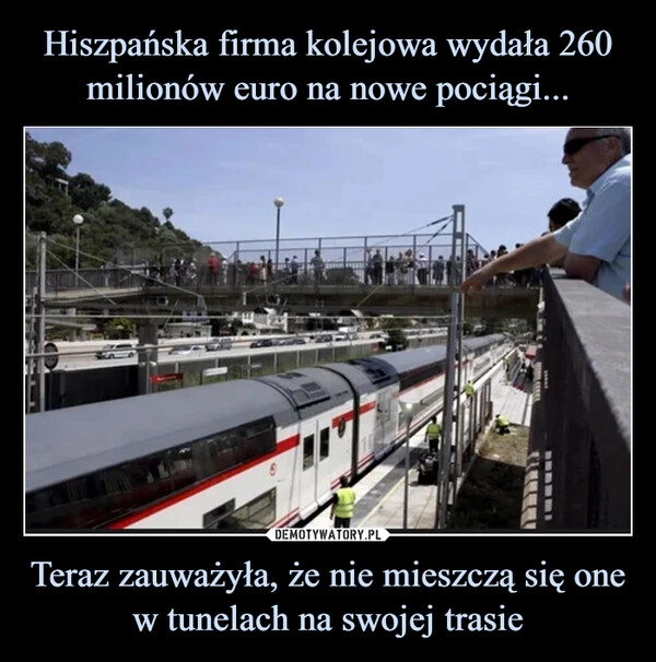 
    Hiszpańska firma kolejowa wydała 260 milionów euro na nowe pociągi... Teraz zauważyła, że nie mieszczą się one w tunelach na swojej trasie