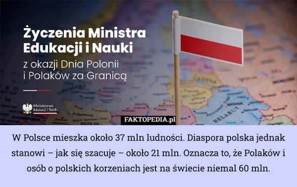 
    W Polsce mieszka około 37 mln ludności. Diaspora polska jednak stanowi –