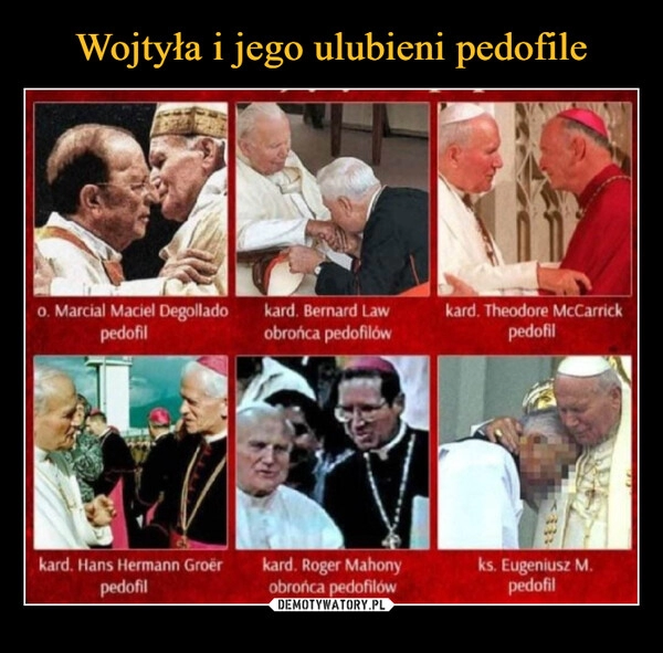 
    Wojtyła i jego ulubieni pedofile