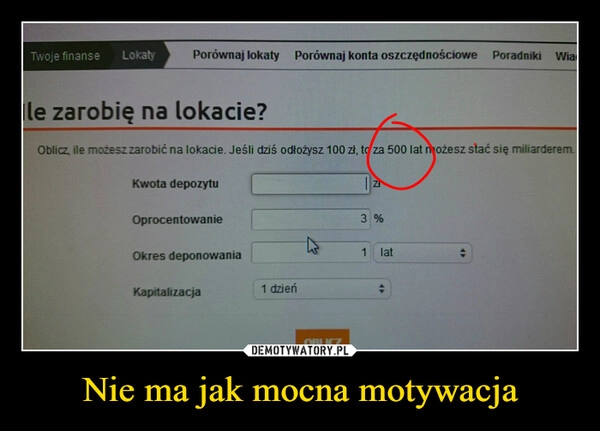 
    Nie ma jak mocna motywacja