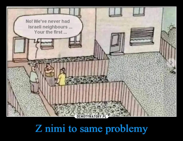 
    Z nimi to same problemy