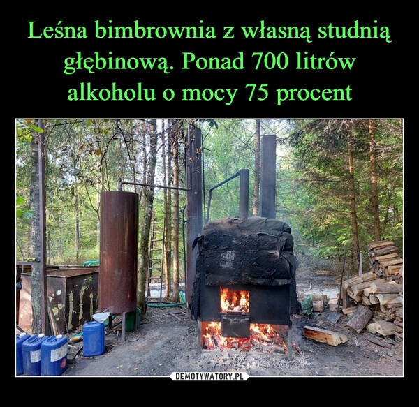 
    Leśna bimbrownia z własną studnią głębinową. Ponad 700 litrów alkoholu o mocy 75 procent