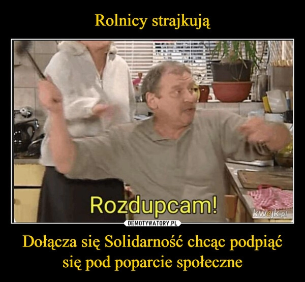 
    Rolnicy strajkują Dołącza się Solidarność chcąc podpiąć się pod poparcie społeczne