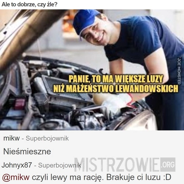 
    Ale to dobrze, czy źle?