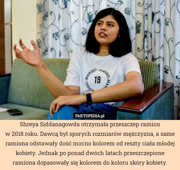 
    Shreya Siddanagowda otrzymała przeszczep ramion
w 2018 roku. Dawcą był sporych