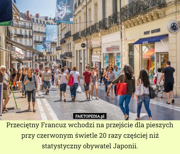 
    Przeciętny Francuz wchodzi na przejście dla pieszych przy czerwonym świetle