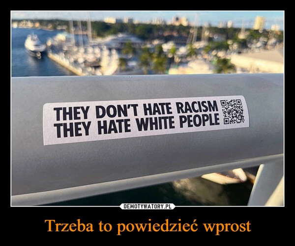 
    Trzeba to powiedzieć wprost