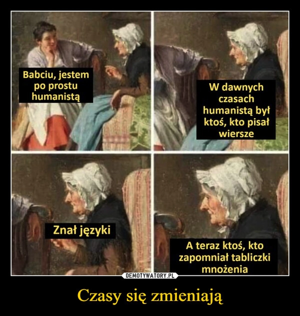 
    Czasy się zmieniają