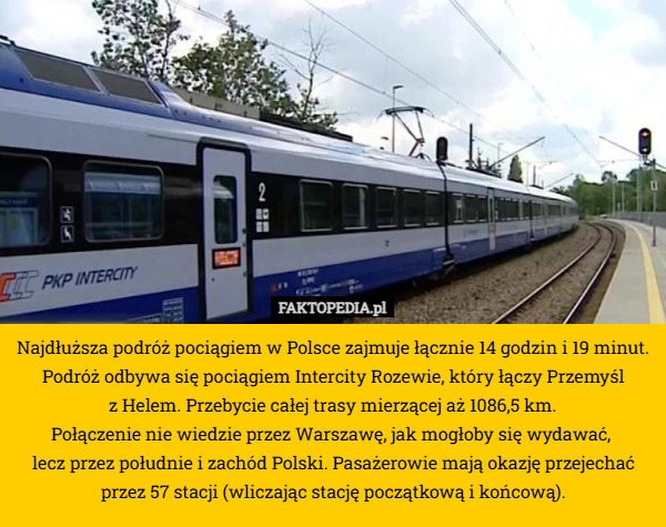 
    Najdłuższa podróż pociągiem w Polsce zajmuje łącznie 14 godzin i 19 minut.