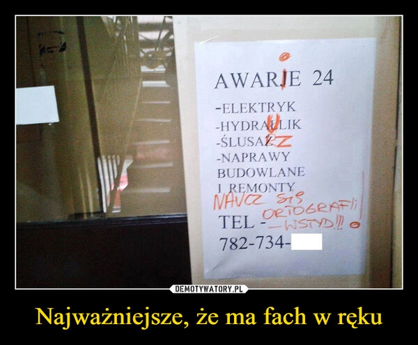 
    Najważniejsze, że ma fach w ręku