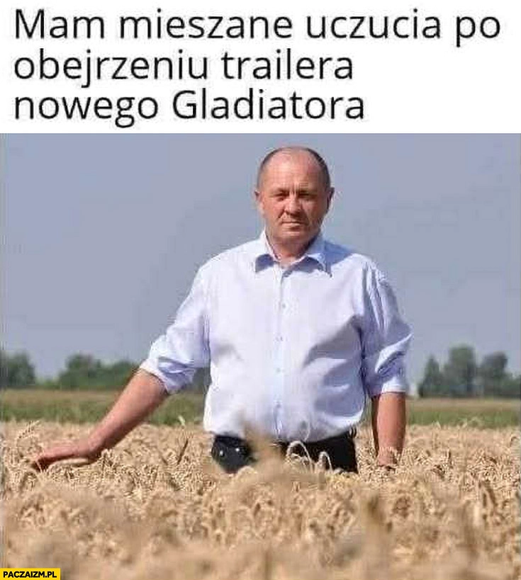 
    Marek Sawicki w zbożu mam mieszane uczucia po obejrzeniu trailera nowego Gladiatora