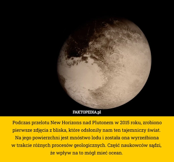 
    Podczas przelotu New Horizons nad Plutonem w 2015 roku, zrobiono pierwsze