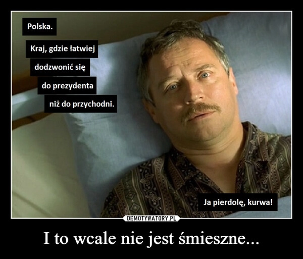 
    
I to wcale nie jest śmieszne... 