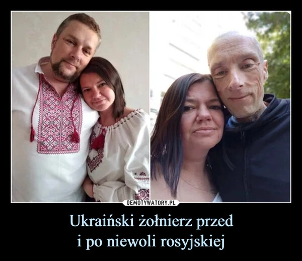 
    Ukraiński żołnierz przed
i po niewoli rosyjskiej