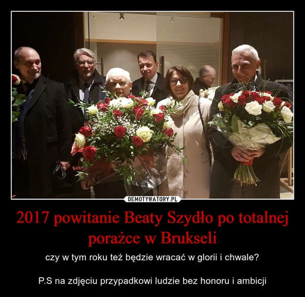 
    2017 powitanie Beaty Szydło po totalnej porażce w Brukseli