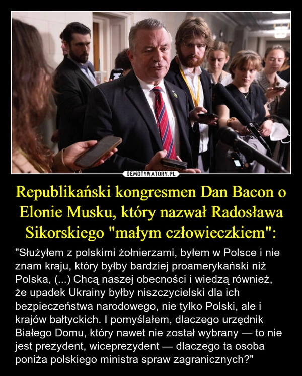 
    Republikański kongresmen Dan Bacon o Elonie Musku, który nazwał Radosława Sikorskiego "małym człowieczkiem":