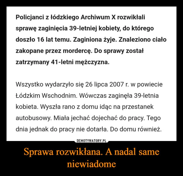 
    Sprawa rozwikłana. A nadal same niewiadome