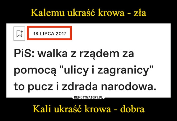 
    Kalemu ukraść krowa - zła Kali ukraść krowa - dobra