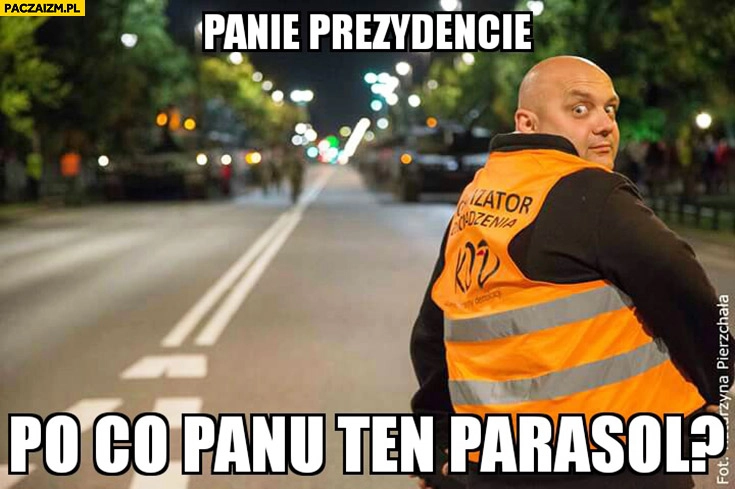 
    Panie Prezydencie po co panu ten parasol? Organizator marszu KOD