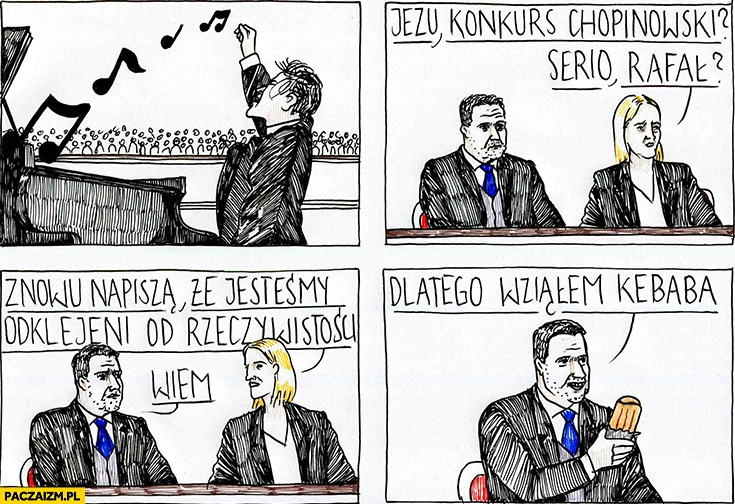 
    Konkurs chopinowski serio Rafał? Znowu napiszą, że jesteśmy odklejeni od rzeczywistości. Trzaskowski: wiem, dlatego wziąłem kebaba