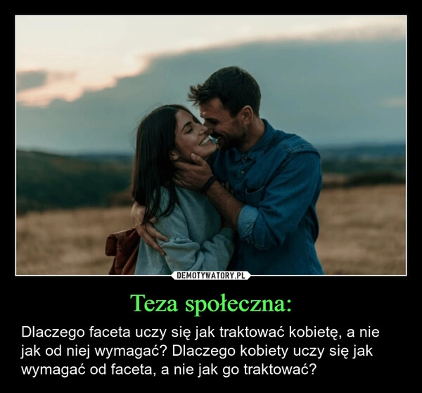 
    Teza społeczna: