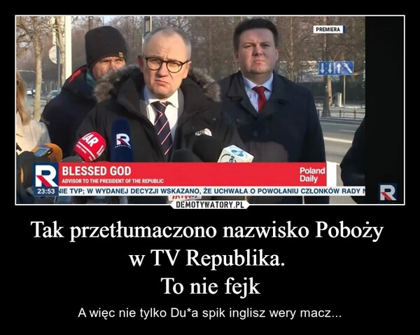 
    Tak przetłumaczono nazwisko Poboży 
w TV Republika. 
To nie fejk