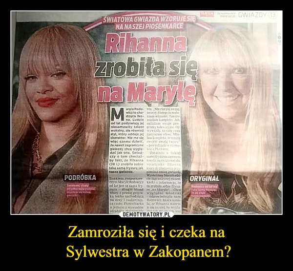 
    Zamroziła się i czeka na
 Sylwestra w Zakopanem?