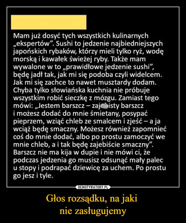 
    Głos rozsądku, na jaki 
nie zasługujemy