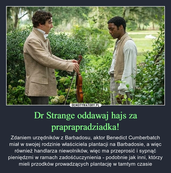 
    Dr Strange oddawaj hajs za praprapradziadka! 