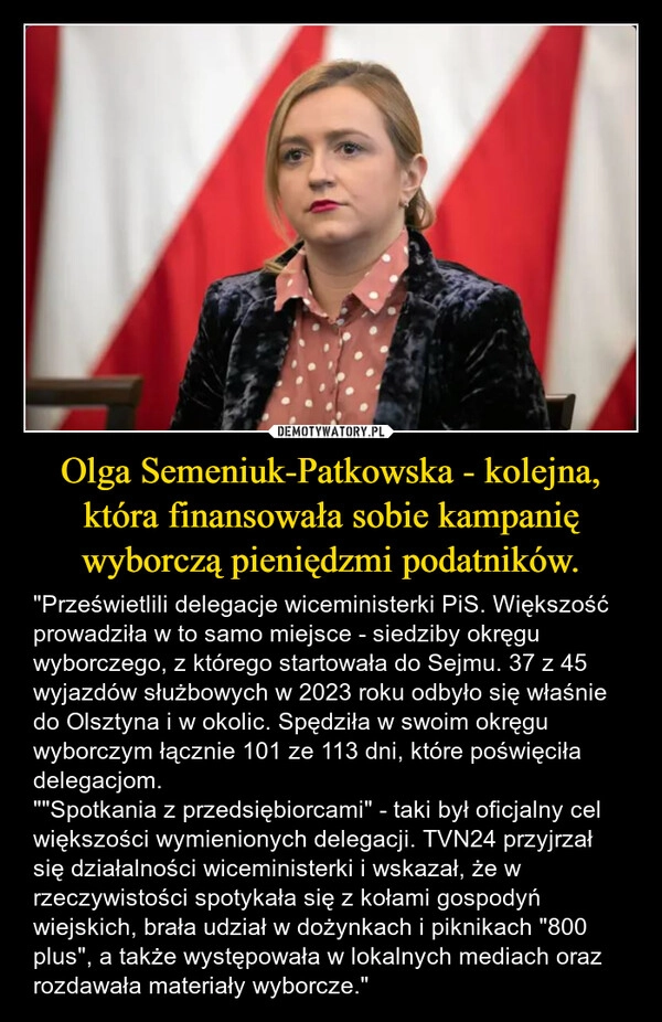 
    Olga Semeniuk-Patkowska - kolejna, która finansowała sobie kampanię wyborczą pieniędzmi podatników.