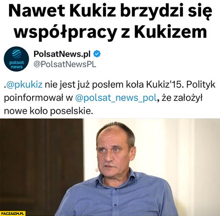 
    Nawet Kukiz brzydzi się współpracy z Kukizem poinformował, że nie jest już posłem Kukiz’15