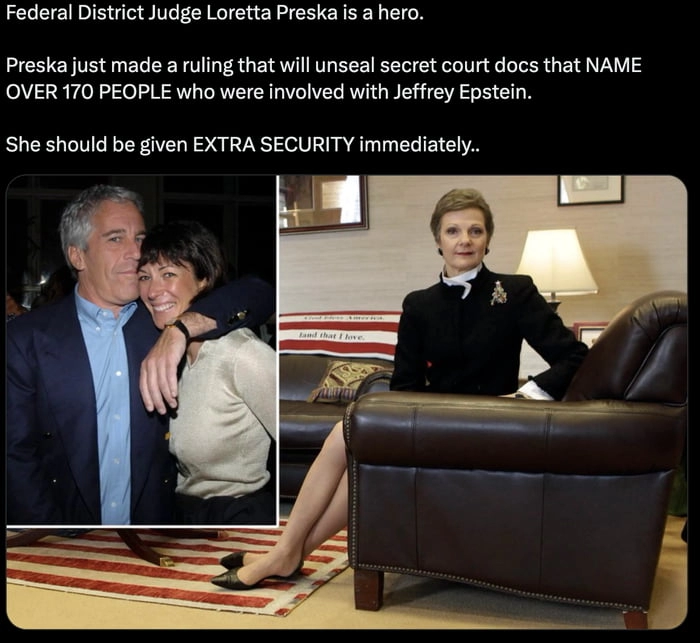 
    Federal District Judge Loretta Preska made the ruling that will name over 170 people involved with Jeffrey Epstein. Protect her at all cost, she is a hero