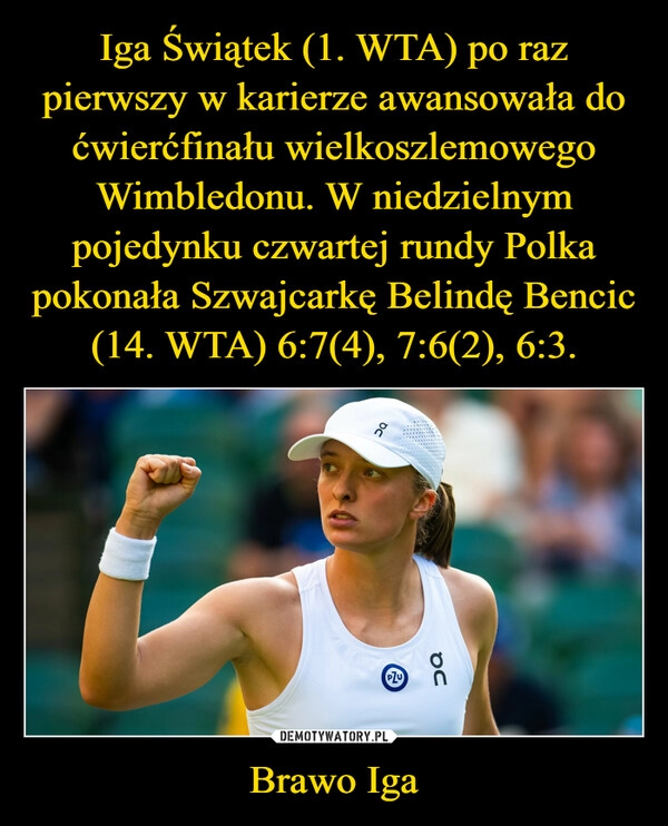 
    Iga Świątek (1. WTA) po raz pierwszy w karierze awansowała do ćwierćfinału wielkoszlemowego Wimbledonu. W niedzielnym pojedynku czwartej rundy Polka pokonała Szwajcarkę Belindę Bencic (14. WTA) 6:7(4), 7:6(2), 6:3. Brawo Iga