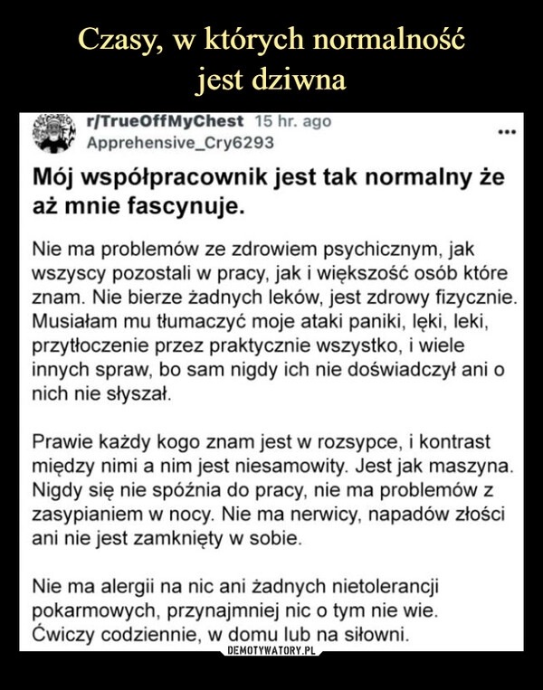 
    Czasy, w których normalność
jest dziwna