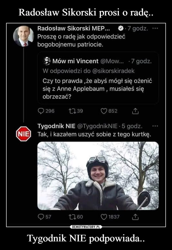 
    Radosław Sikorski prosi o radę.. Tygodnik NIE podpowiada..