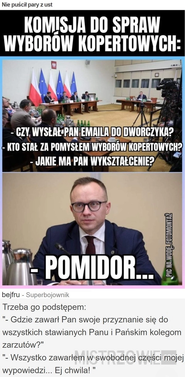 
    Nie puścił pary z ust