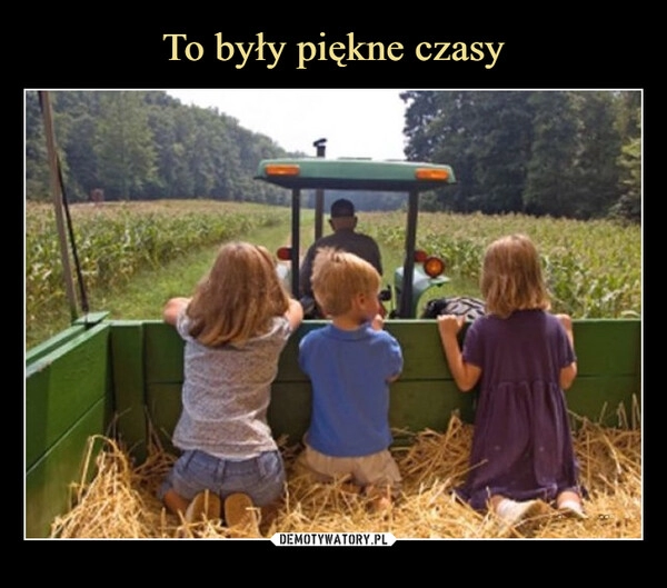 
    To były piękne czasy