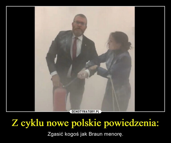 
    Z cyklu nowe polskie powiedzenia: