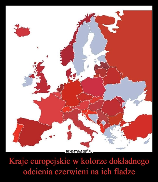 
    Kraje europejskie w kolorze dokładnego odcienia czerwieni na ich fladze