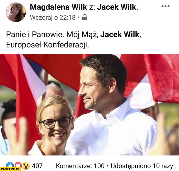 
    Panie i panowie mój mąż Jacek Wilk europoseł konfederacji Trzaskowski