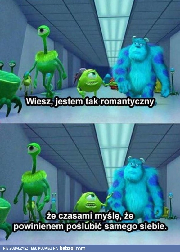 
    Jestem tak romantyczny