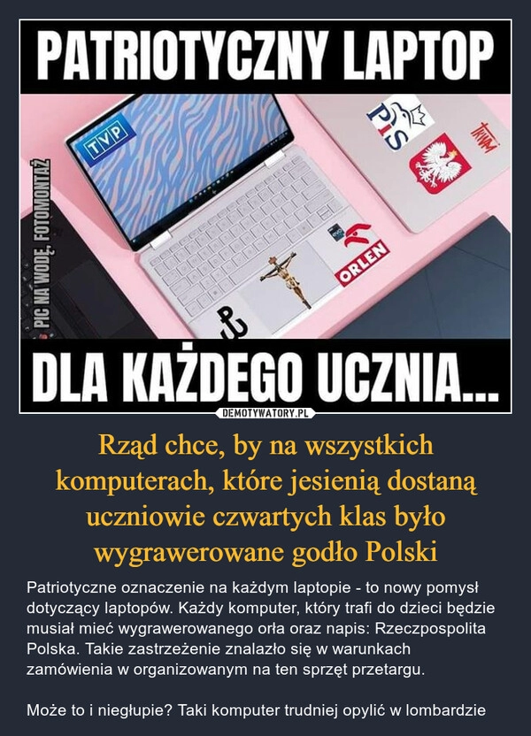 
    Rząd chce, by na wszystkich komputerach, które jesienią dostaną uczniowie czwartych klas było wygrawerowane godło Polski